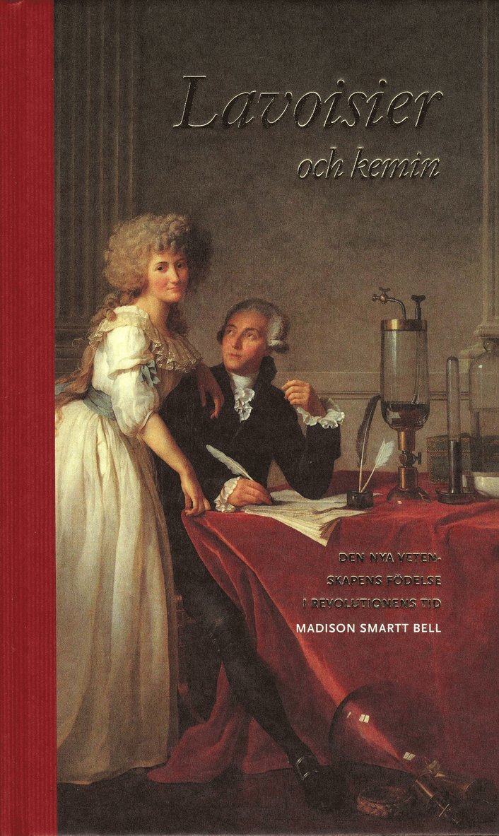 Lavoisier och kemin : den nya vetenskapens födelse i revolutionens tid 1