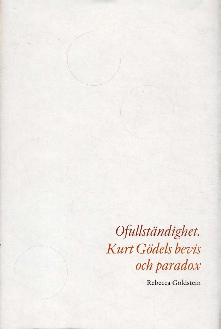 Ofullständighet : Kurt Gödels bevis och paradox 1