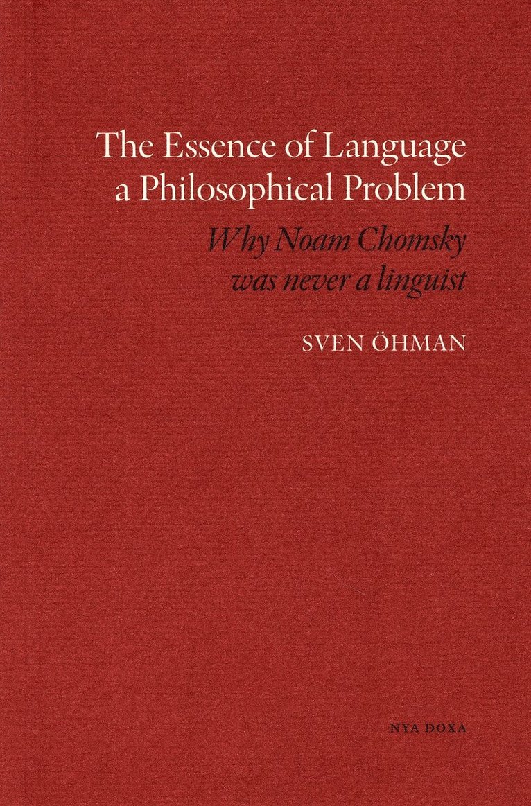 The essence of Language a Philosophical Problem : why Noam Chomsky was never a linguist 1