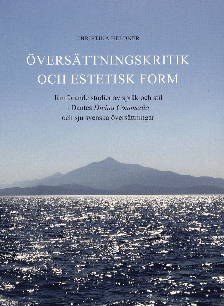 Översättningskritik och estetisk form : jämförande studier av språk och stil i Dantes Divina Commedia och sju svenska översättningar 1