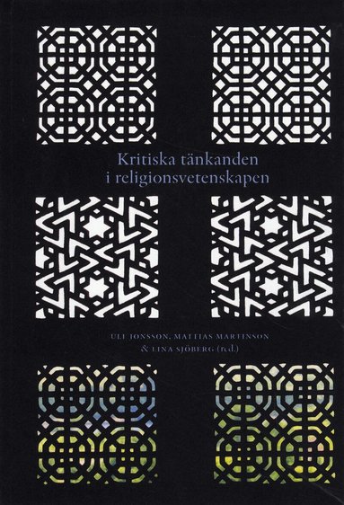 Kajsa Ahlstrand, Peter Block, Maud M L Eriksen, Eberhard Herrmann, Karin Johannesson, Ulf Jonsson SJ, Mattias Martinson, Willy Pfändtner, Lina Sjöberg, Madeleine Sultán Sjökvist, Hanna Stenström - Kritiska tänkanden i religionsvetenskapen, Häftad