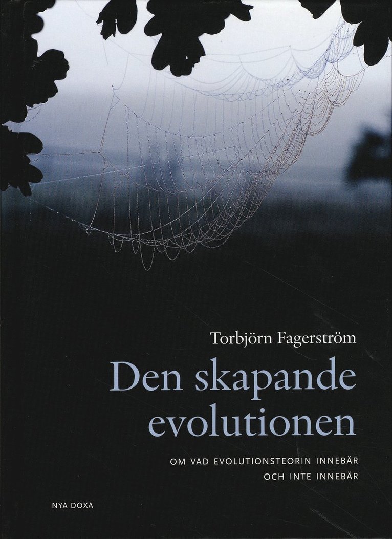 Den skapande evolutionen : om vad evolutionsteorin innebär - och inte innebär 1