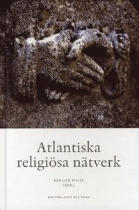 bokomslag Atlantiska religiösa nätverk - Transoceana kontakter, trossamfund och den e