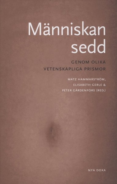 Bengt Olle Bengtsson, Carl Reinhold Bråkenhielm, Birgitta Forsman, Elisabeth Gerle, Peter Gärdenfors, Matz Hammarström, Alf Gornborg, Antje Jackelén, Mikael Stenmark, Catharina Stenqvist, Nils Uddenberg, Kristin Zeiler - Människan sedd : genom olika vetenskapliga prismor, Kartonnage
