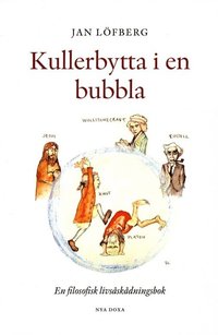 bokomslag Kullerbytta i en bubbla - En filosofisk livsåskådningsbok