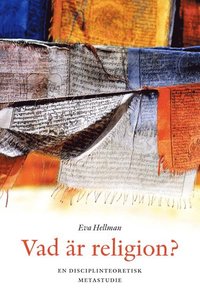 bokomslag Vad är religion? - en disciplinteoretisk metastudie