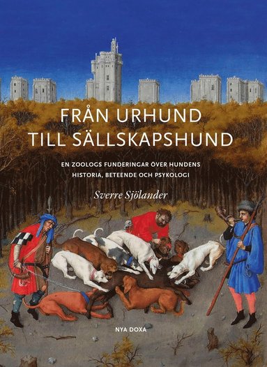 bokomslag Från urhund till sällskapshund : en Zoologs funderingar om hundens historia