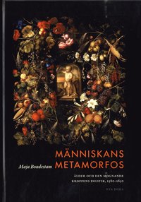 bokomslag Människans metamorfos : ålder och den mognande kroppens politik, 1580-1850