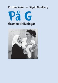 bokomslag På G : svenska som andraspråk för grundläggande vuxenutbildning. Grammatikövningar