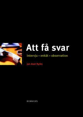 Jan-Axel Kylén - Att få svar : intervju, enkät, observation, Häftad