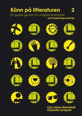Carl-Johan Markstedt, Charlotta Lindqvist - Känn på litteraturen 2 – en guide genom tio ungdomsromaner, Häftad