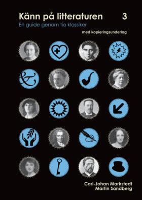 Carl-Johan Markstedt, Martin Sandberg - Känn på litteraturen 3  en guide genom tio klassiker, Häftad