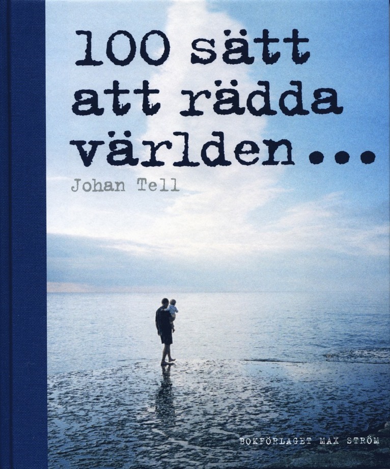 Johan Tell - 100 sätt att rädda världen, Inbunden