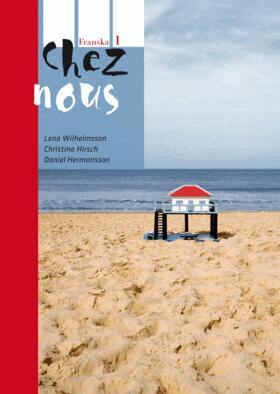 Christina Hirsch, Daniel Hermansson, Lena Wilhelmsson - Chez nous 1 Allt i ett-bok inkl. ljudfiler och elevwebb, Häftad