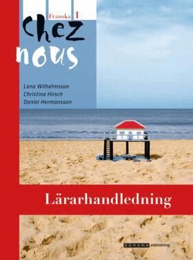 Lena Wilhelmsson, Christina Hirsch, Daniel Hermansson - Chez nous 1 Lärarhandledning, Häftad