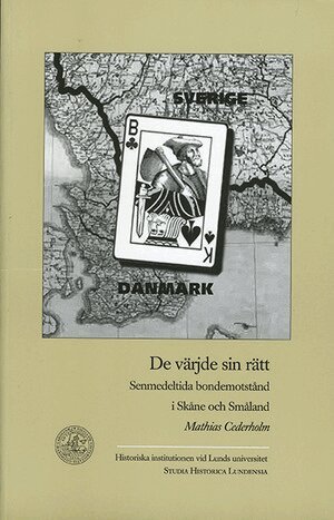 Mathias Cederholm - De värjde sin rätt. : senmedeltida bondemotstånd i Småland och Skåne, Häftad