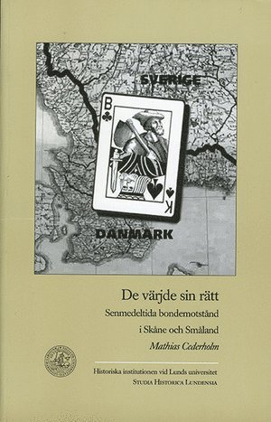 Mathias Cederholm - De värjde sin rätt. : senmedeltida bondemotstånd i Småland och Skåne, Häftad