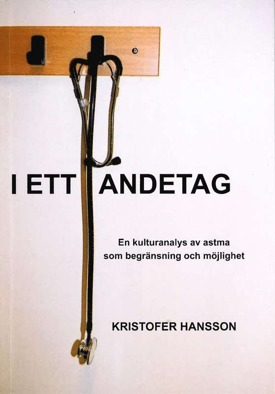 I ett andetag : en kulturanalys av astma som begränsning och möjlighet. 1