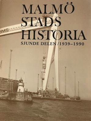 bokomslag Malmö stads historia. Del 7, 1939-1990