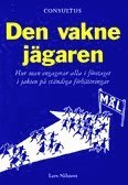bokomslag Den vakne jägaren : hur man engagerar alla i företaget i jakten på ständiga förbättringar