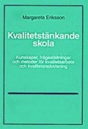 Kvalitetstänkande skola : kunskaper, frågeställningar och metoder för kvalitetsarbete och kvalitetsredovisning
