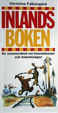 bokomslag Inlandsboken : en resehandbok om Inlandsbanan och Inlandsvägen