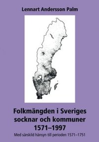bokomslag Folkmängden i Sveriges socknar och kommuner 1571-1997 : med särskild hänsyn till perioden 1571-1751