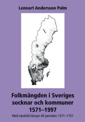 bokomslag Folkmängden i Sveriges socknar och kommuner 1571-1997 : med särskild hänsyn till perioden 1571-1751