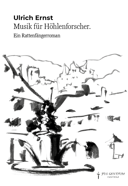 Ulrich Ernst - Musik für Höhlenforscher. Ein Rattenfängerroman, Inbunden