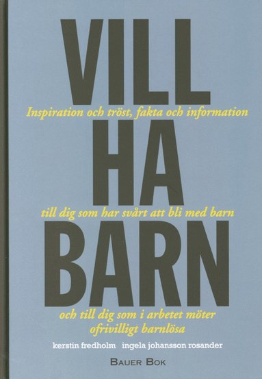 bokomslag Vill ha barn : inspiration och tröst, fakta och information till dig som har svårt att bli med barn och till dig som i arbetet möter ofrivilligt barnlösa