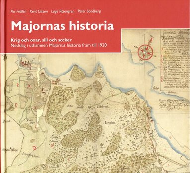 Per Hallén, Kent Olsson, Lage Rosengren, Peter Sandberg - Majornas historia : krig och oxar, sill och socker : nedslag i uthamnen Majornas historia fram till 1920, Inbunden