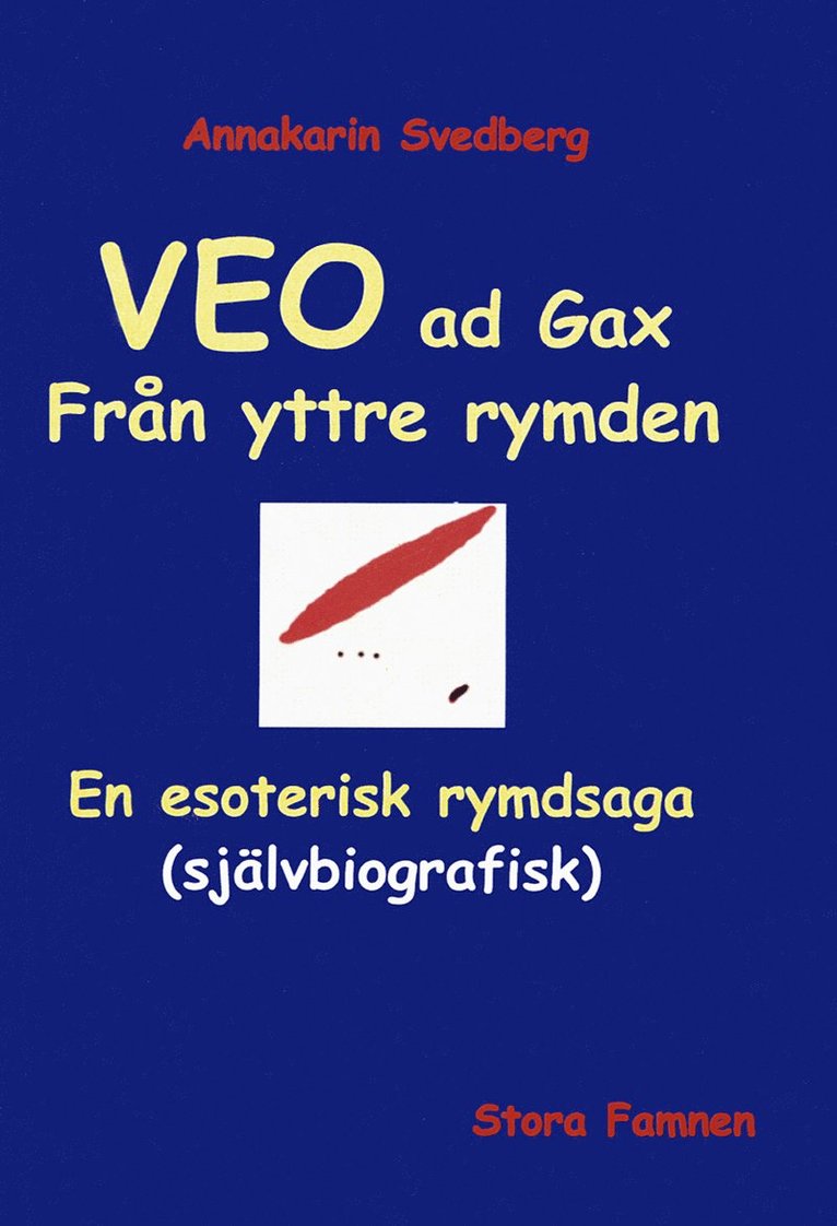 Veo ad gax : en esoterisk rymdsaga (självbiografisk) : livet ett rymdäventyr 1