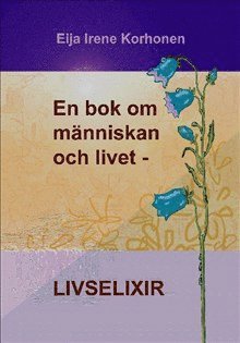 bokomslag En bok om människan och livet - livselixir