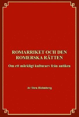 bokomslag Romarriket och den romerska rätten : om ett kulturarv från antiken