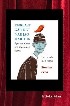 Tony Bergvall, Andreas Svanberg, (FMA) - Enklast går det när jag har tur : fyrtioen röster om konsten att skriva, Häftad