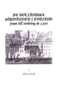 bokomslag De gotländska köpmännen i England fram till omkring år 1300
