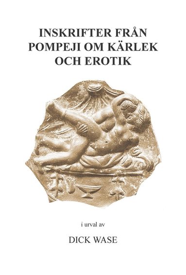 bokomslag Inskrifter från Pompeji om kärlek och erotik
