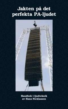 Jakten på det perfekta PA-ljudet : handbok i ljudteknik
