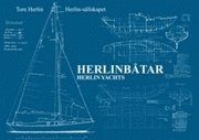 bokomslag Herlinbåtar : en studie av båttyper under perioden 1904 - 1966 / Herlin Yachts : a study of yachts dureing the period 1904 - 1966