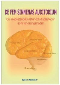 bokomslag De fem sinnenas auditorium : om medvetandets natur och displayteorin som förklaringsmodell