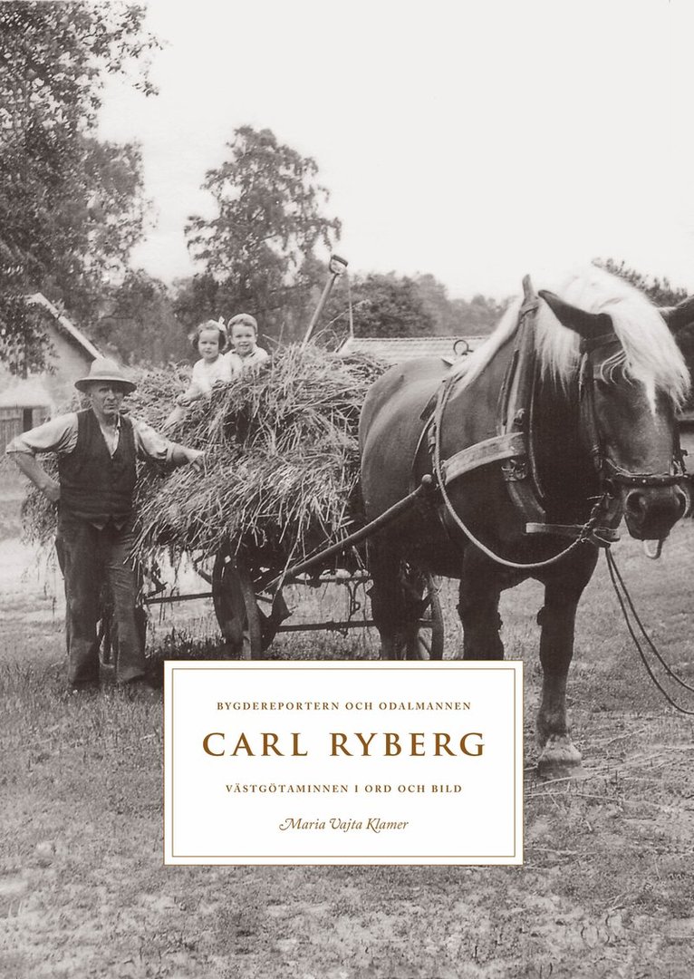 Carl Ryberg - Bygdereportern och odalmannen Carl Ryberg - västgötaminnen i ord och bild, Inbunden