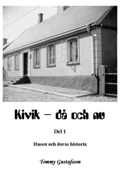 Tommy Gustafsson - Kivik - då och nu; Husen och deras historia, Häftad