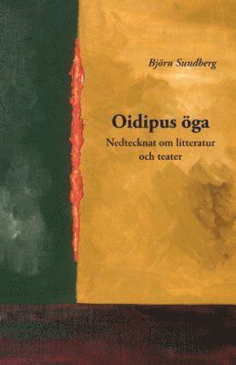bokomslag Oidipus öga : nedtecknat om litteratur och teater