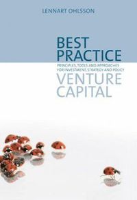 bokomslag Best practice venture capital : principles, tools and approaches for investment, strategy and policy