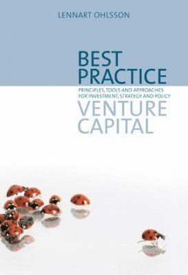 Best practice venture capital : principles, tools and approaches for investment, strategy and policy 1