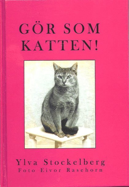 Ylva Stockelberg - Gör som katten!, Inbunden