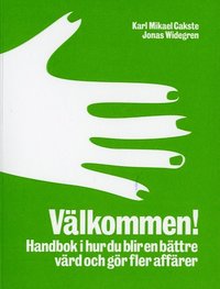 bokomslag Välkommen! : handbok i hur du blir en bättre värd och gör fler affärer