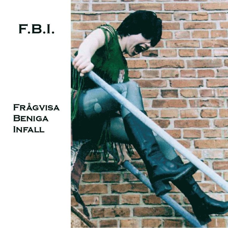F.B.I, Frågvisa beniga infall