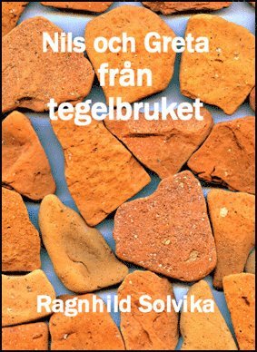 Ragnhild Solvika - Nils och Greta från tegelbruket, Häftad