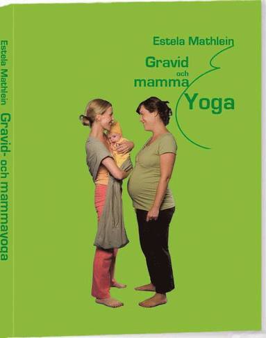 Estela Mathlein - Gravid- och mammayoga, Inbunden